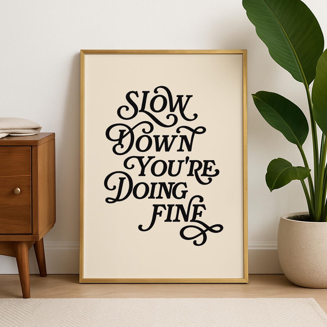 Slow Down You're Doing Fine Quote Art Print