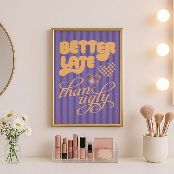 Better Late Than Ugly Bedroom Print Coquette Bathroom Prints Teen Girl Room Y2k Preppy Wall Art