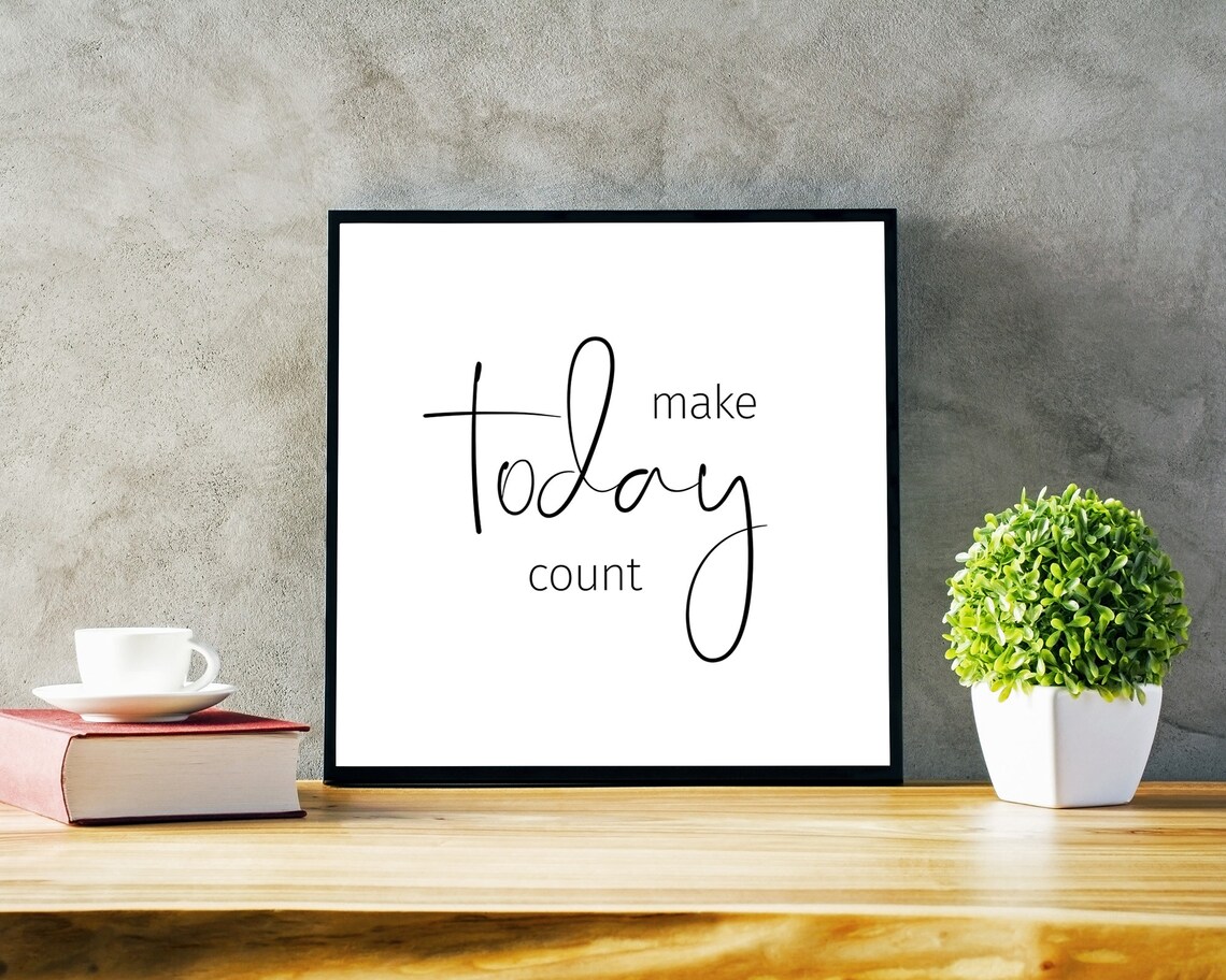 Make Today Count Motivational Quote Art Print - Image 2