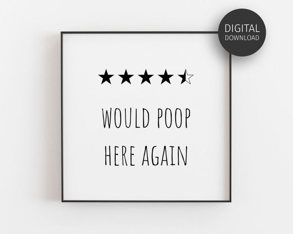 Would Poop Here Again Funny Bathroom Poster