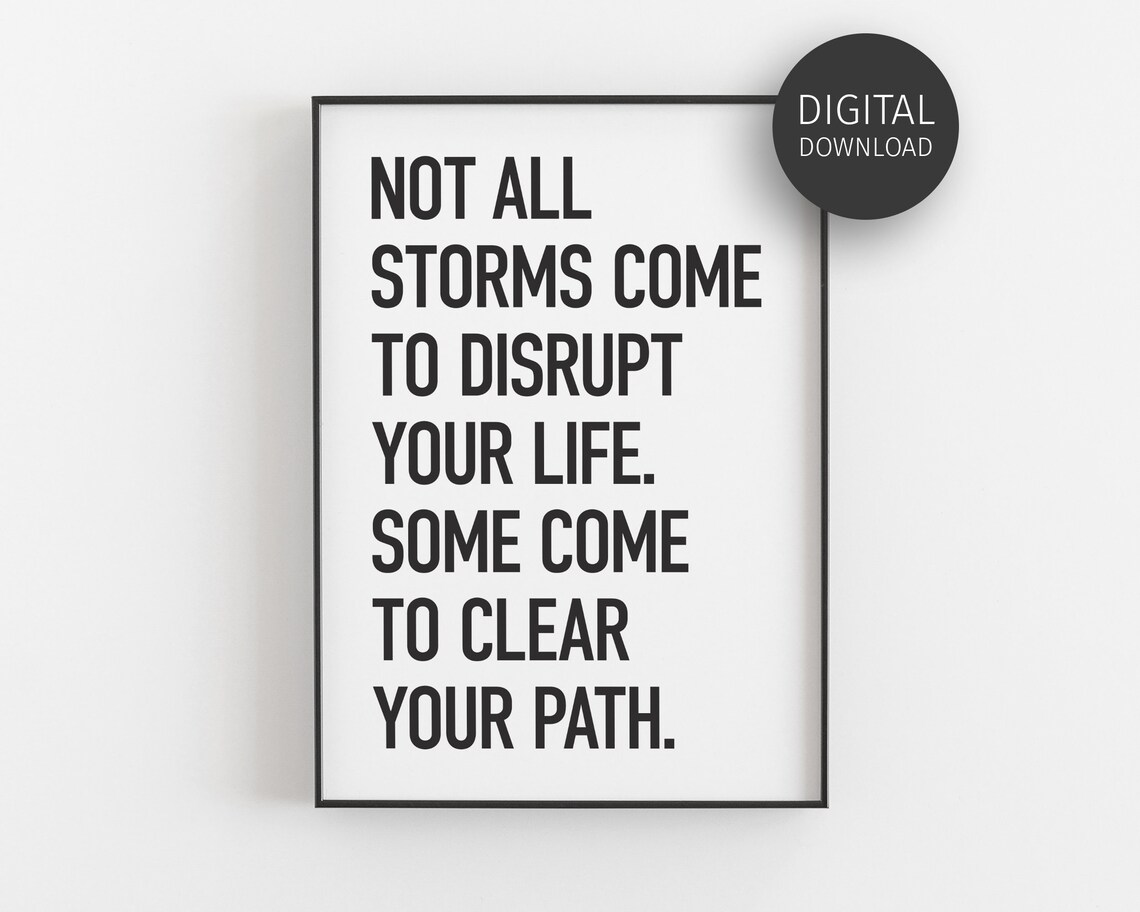Not All Storms Come To Disrupt Your Life Inspirational Quote Poster