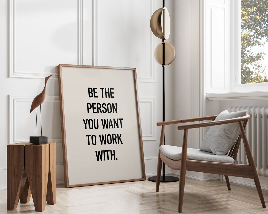 Be The Person You Want To Work With Poster - Image 3