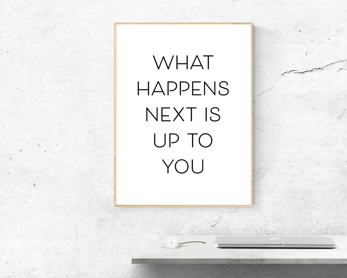 What Happens Next Is Up To You Inspirational Motivational Quote Poster - Image 2