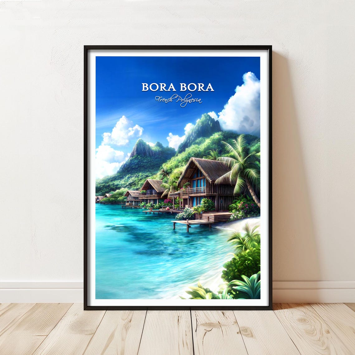 Bora Bora French Polynesia Overwater Bungalows Lagoon Travel Poster