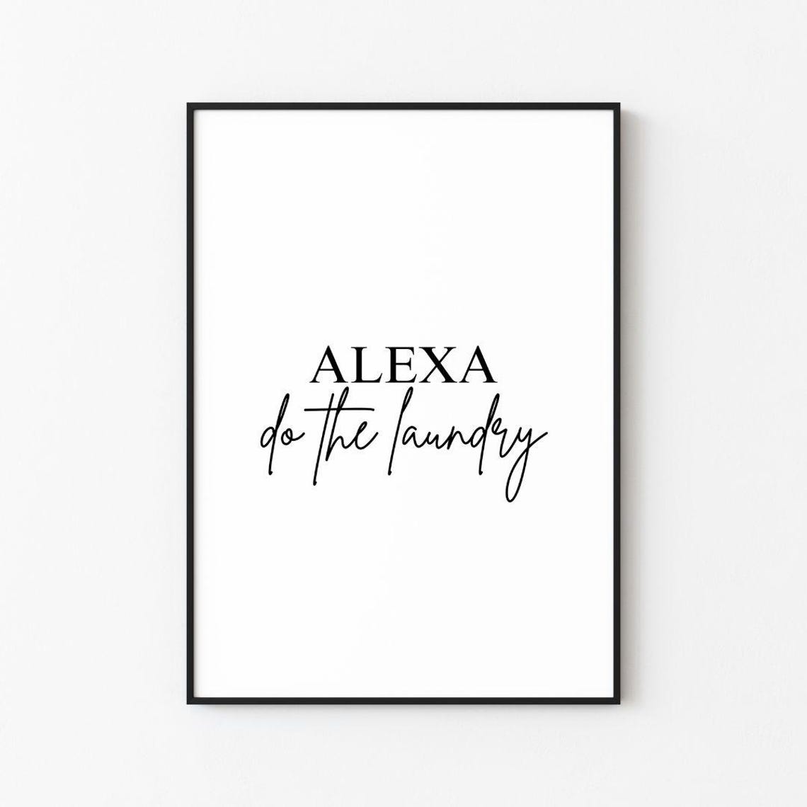 Alexa Do The Laundry Funny Laundry Room Script Typographic Poster