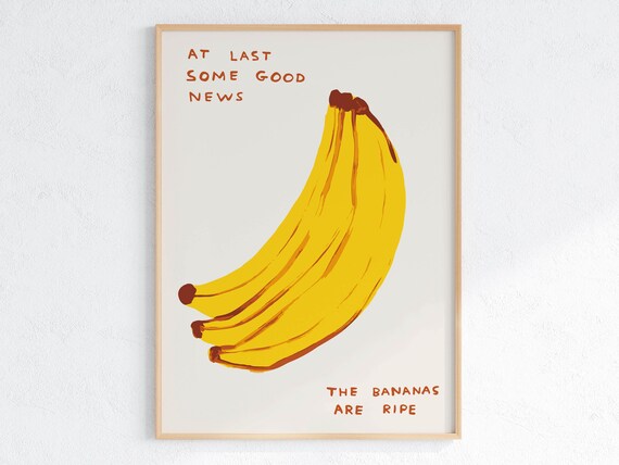 David Shrigley The Bananas Are Ripe Quirky Wall Art Pop Art Decor Funny Poster Contemporary Home Gallery Humorous Decor