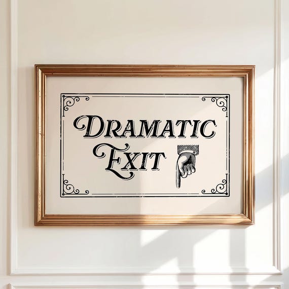 Dramatic Exit Funny Entryway Poster, Teen Girl Decor