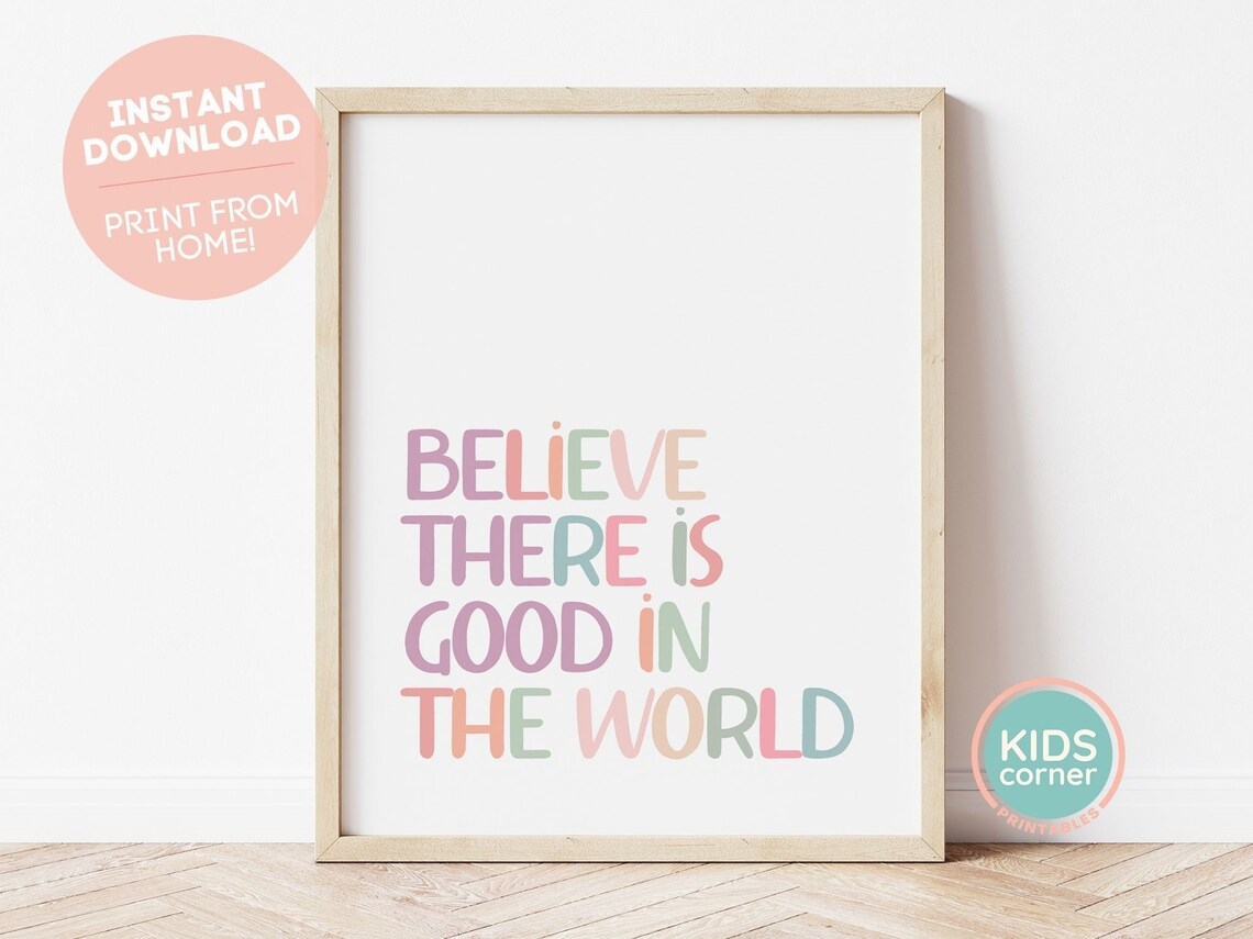 Believe There Is Good In The World Kindness Quote Wall Poster