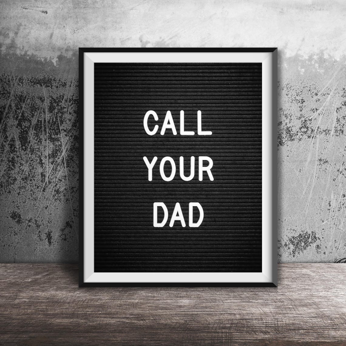 Call Your Dad Heartfelt Black Felt Letter Board Funny Quote Poster