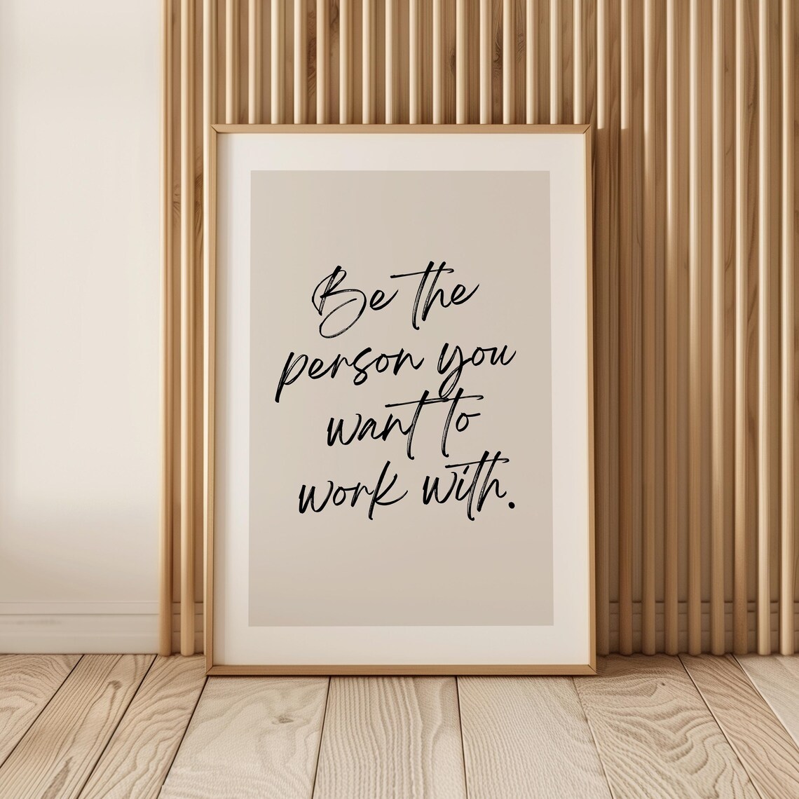 Be The Person You Want To Work With, Office Quote