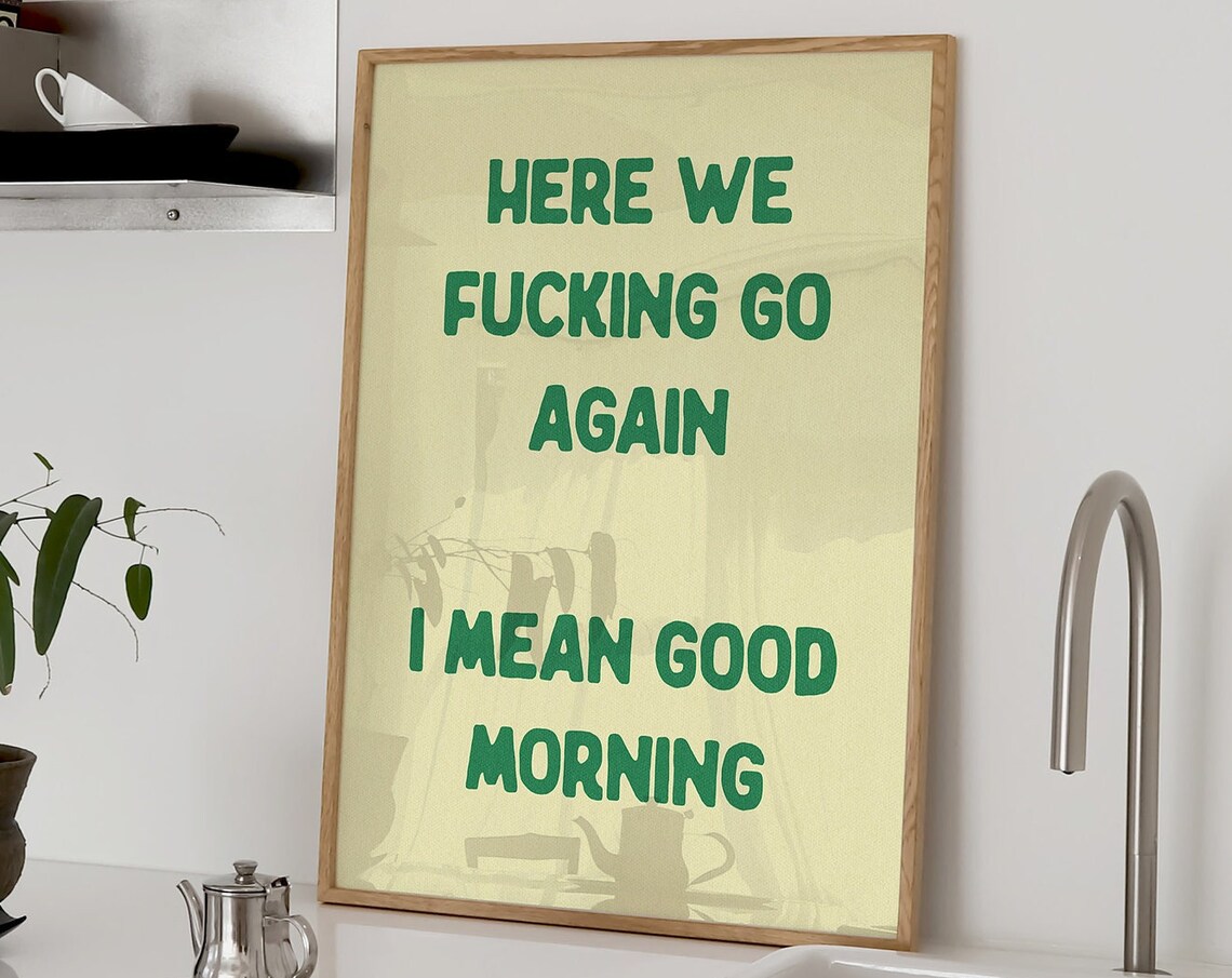 Here We Fucking Go Again Good Morning Poster Green Funny Office Decor