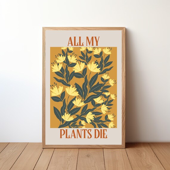 All My Plants Die Poster Wall Art Humorous Botanical Print Cute Flower Pun Home Decor Plant Mom Gift Ampd11