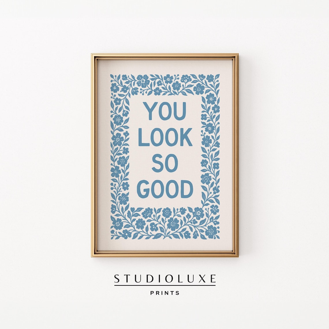 You Look So Good Blue Floral Border Retro Bathroom Quote Wall Art