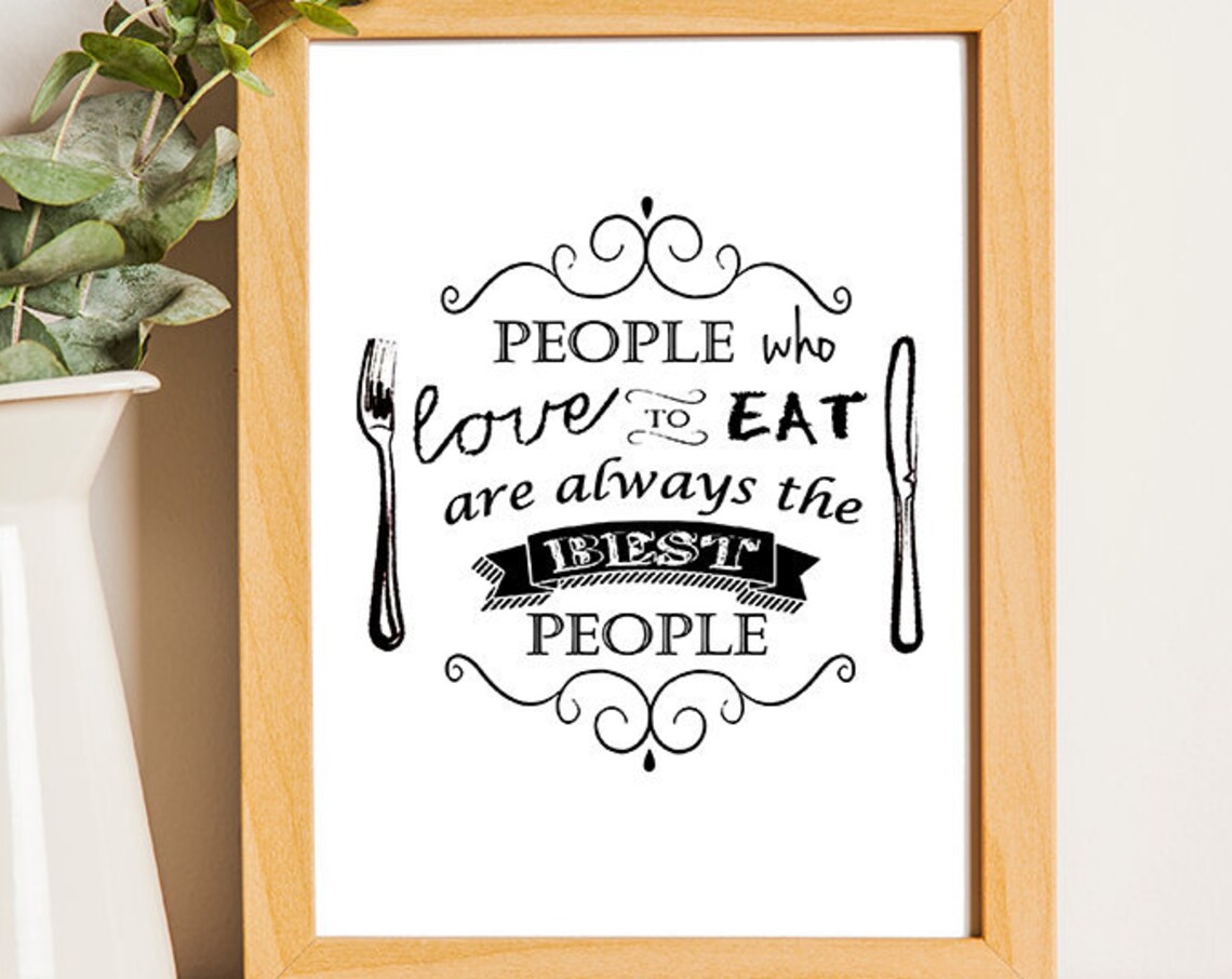 People Who Love To Eat Are Always The Best People Quote Poster