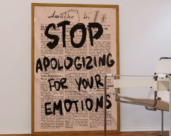 Stop Apologizing For Your Emotions Bold Vintage Newspaper Quote Poster