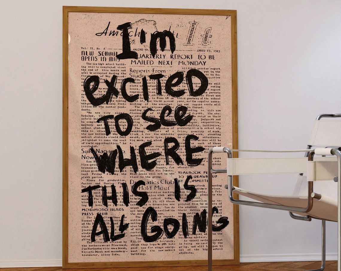 I Am Excited to See Where This Is Going Newspaper Art Poster