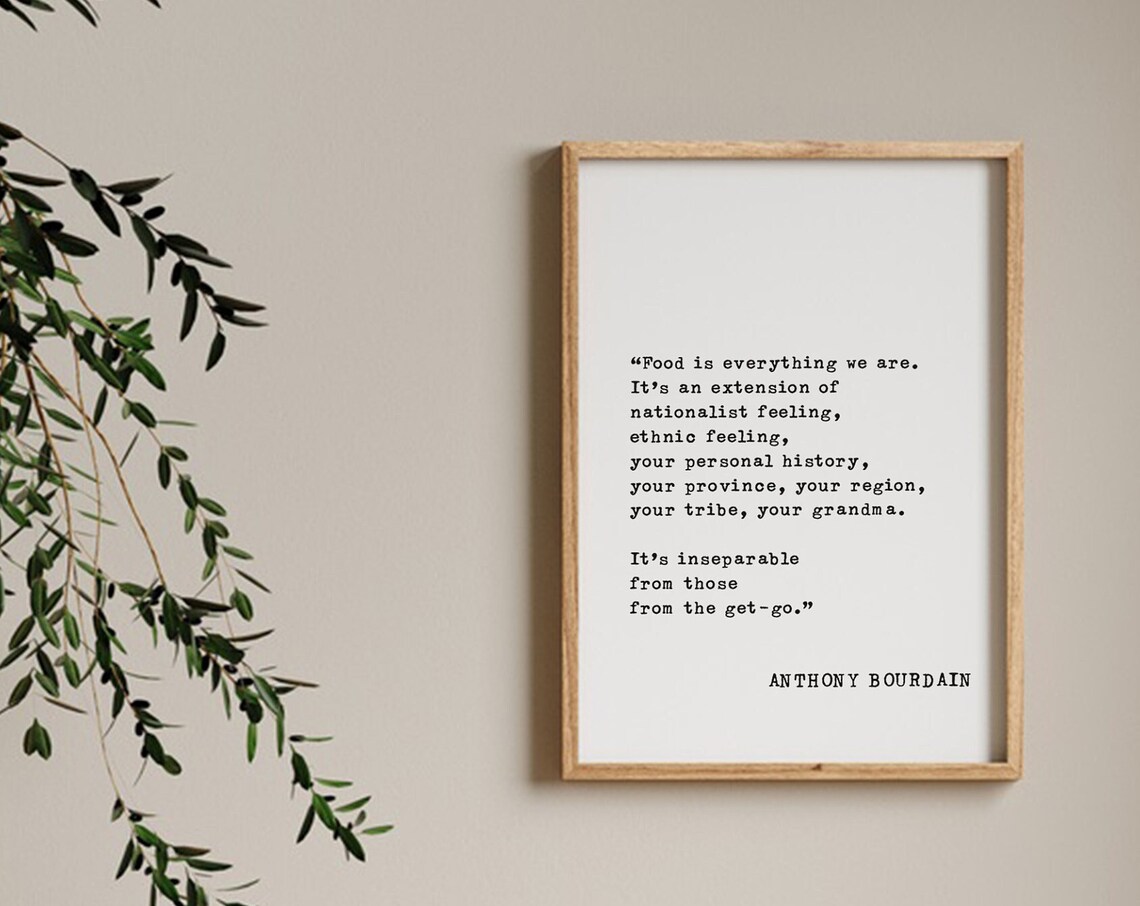 Anthony Bourdain Food Is Everything We Are Heritage Quote Poster