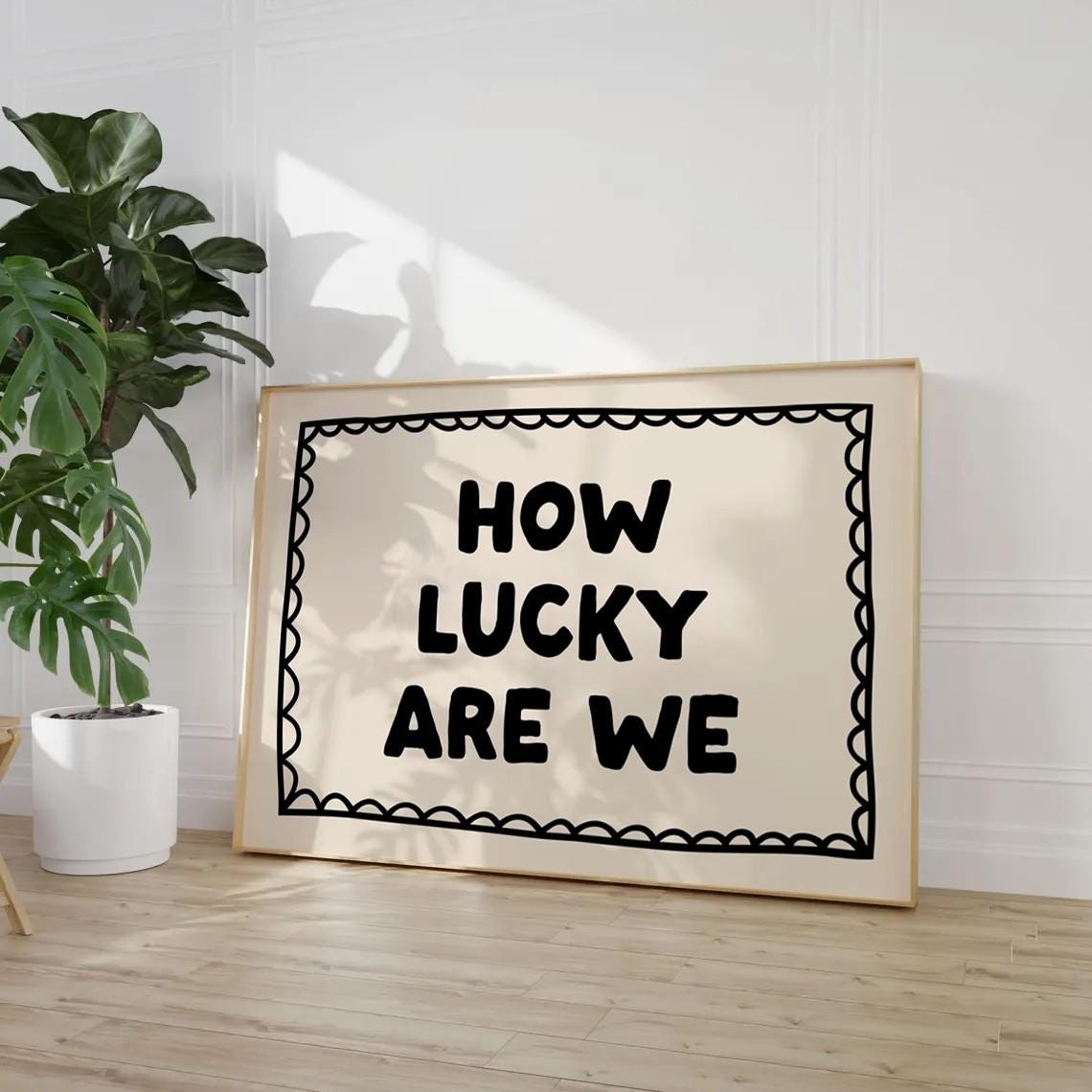 How Lucky Are We Bold Scalloped Border Gratitude Quote Poster