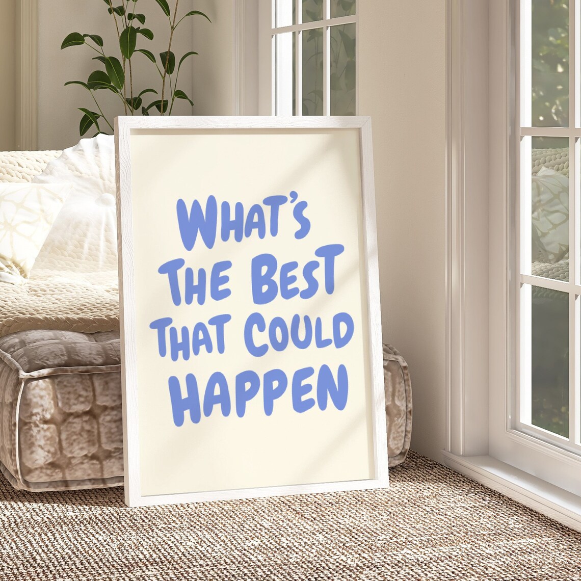 What’s The Best That Could Happen Quote Art Print - Image 5