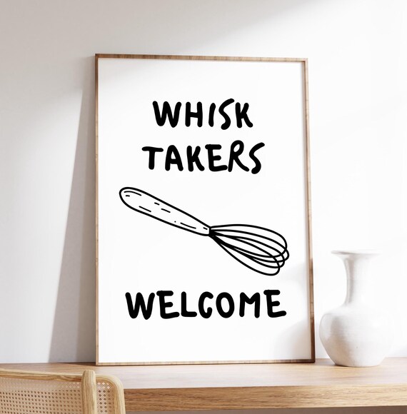 Whisk Takers Welcome Funny Kitchen Baking Pun Black Typography Print