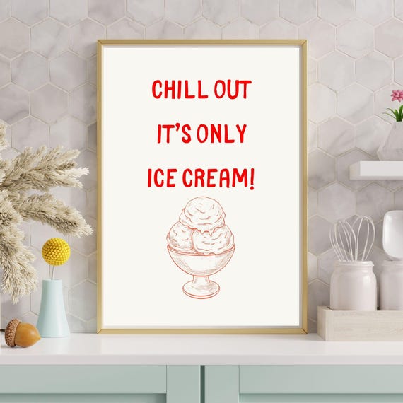 Chill Out Its Only Ice Cream Fun Kitchen Wall Art Aesthetic Minimalist Kitchen Wall Poster Cute Kitchen Wall Art