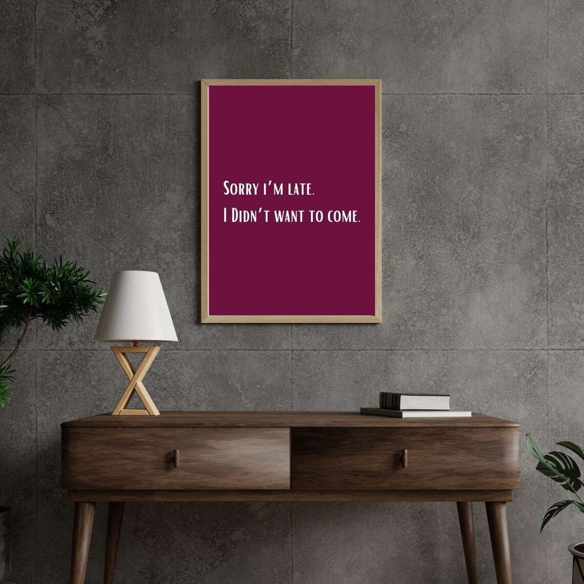 Sorry I'm Late I Didn't Want To Come Funny Sarcastic Burgundy Poster