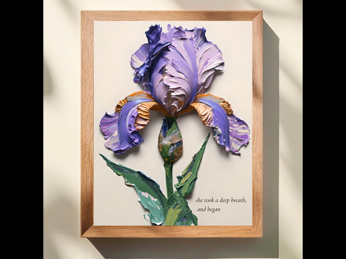 Bearded Iris Going Away Gift Feminist Wall Art Emotional Support She Took A Deep Breath And Began Impasto Painting