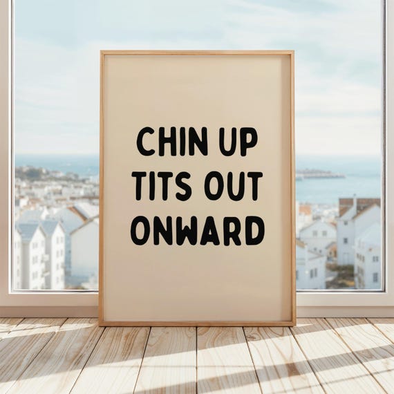 Chin Up Tits Out Onward Motivational Typography Art Print
