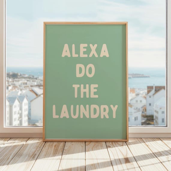 Alexa Do The Laundry Wall Art Funny Home Assistant Quote Matte Or Framed Modern Room Decor Humorous Poster Green Beige