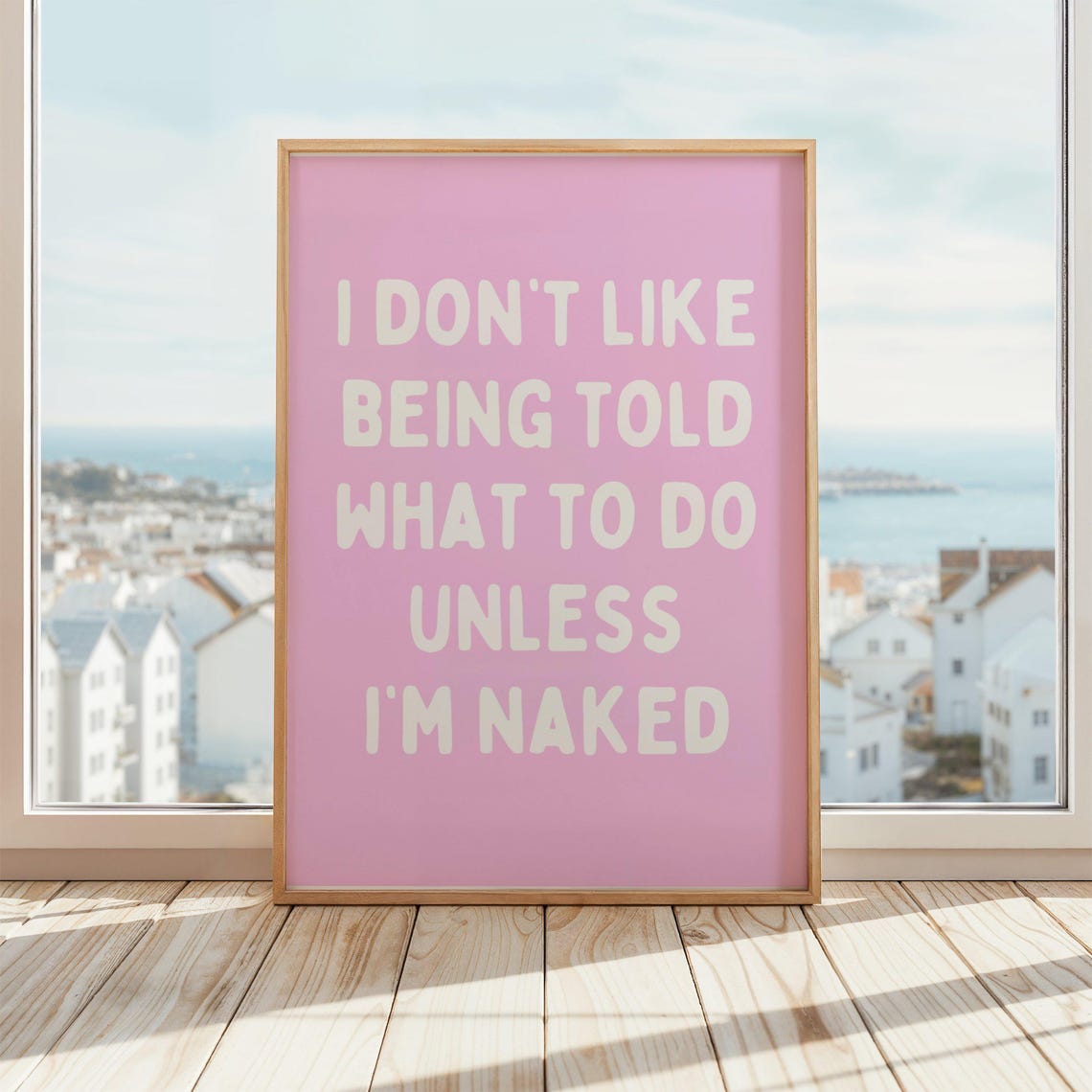 I Don't Like Being Told What To Do Unless I'm Naked Funny Poster