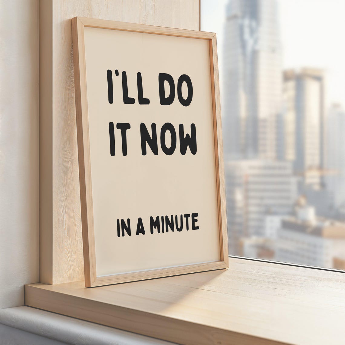 Ill Do It Now In A Minute Procrastination Humor Quote Poster For Lazy