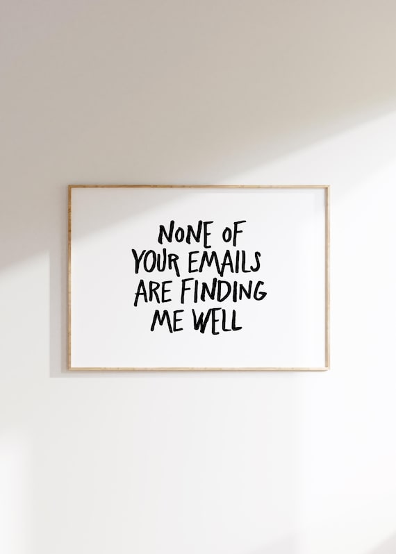 None Of Your Emails Are Finding Me Well Funny Office Humor Poster