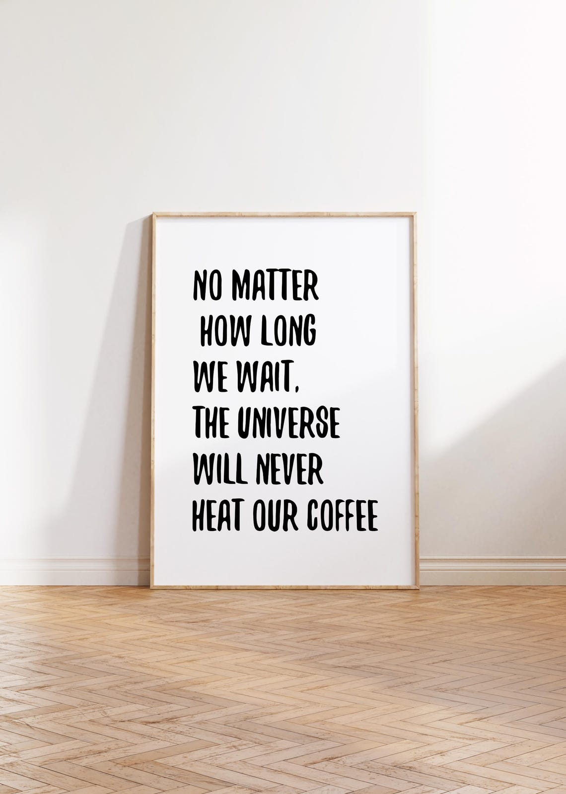 No Matter How Long We Wait Funny Universe Coffee Humor Quote Poster