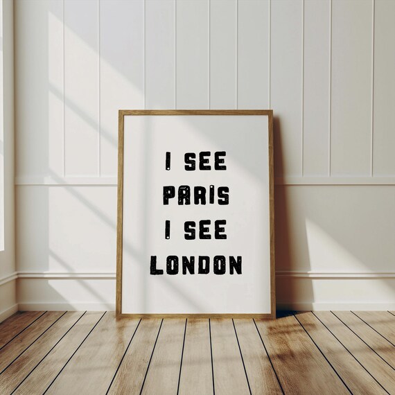 I See Paris I See London Funny Quote Print Black Typography Minimalist