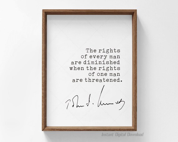 John F Kennedy Rights Of Every Man Are Diminished Inspirational Quote Poster