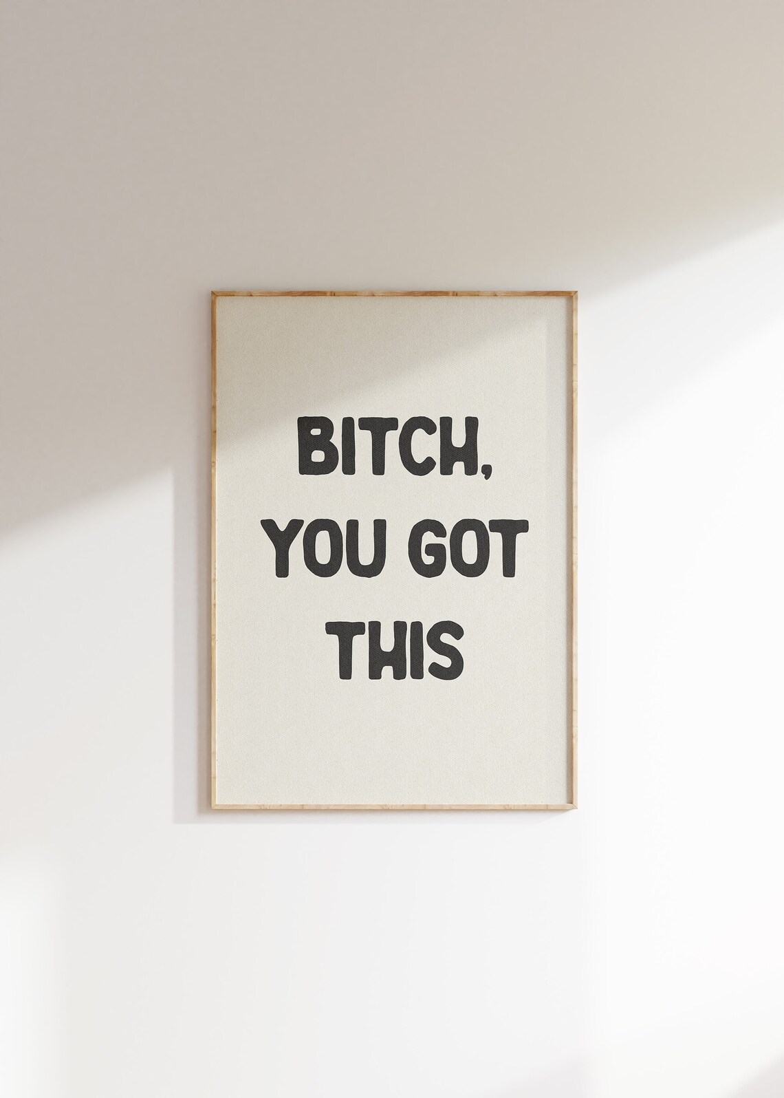 Bitch You Got This Typography Quote Art Print - Image 4