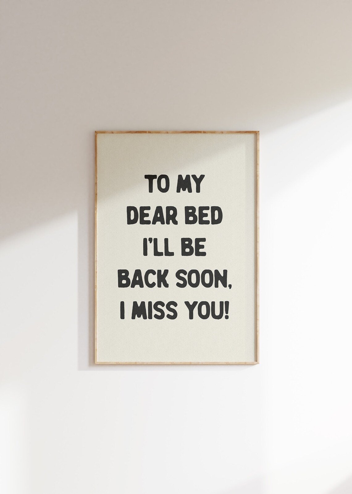 To My Dear Bed, I'll Be Back Soon Quote Art Print - Image 4