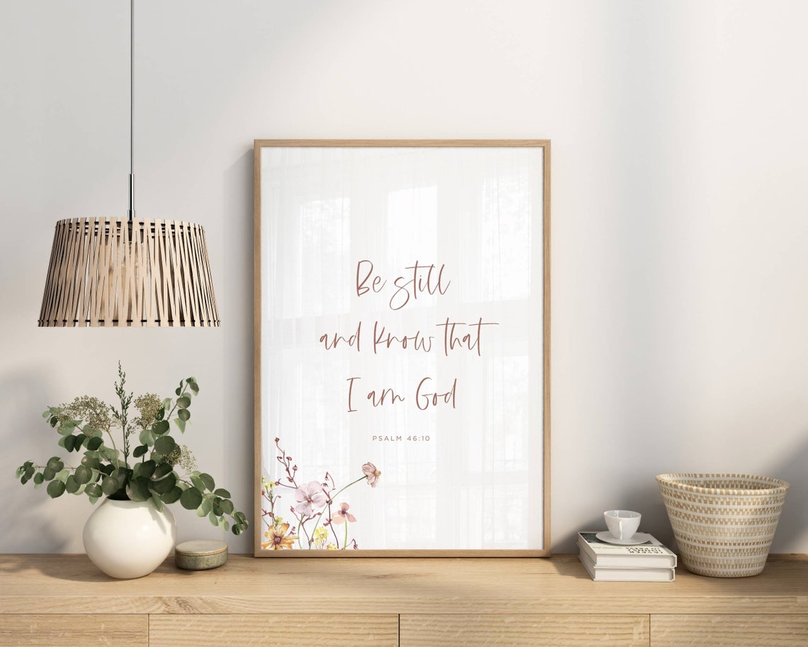 Be Still And Know That I Am God Psalm 46 10 Floral Wall Poster