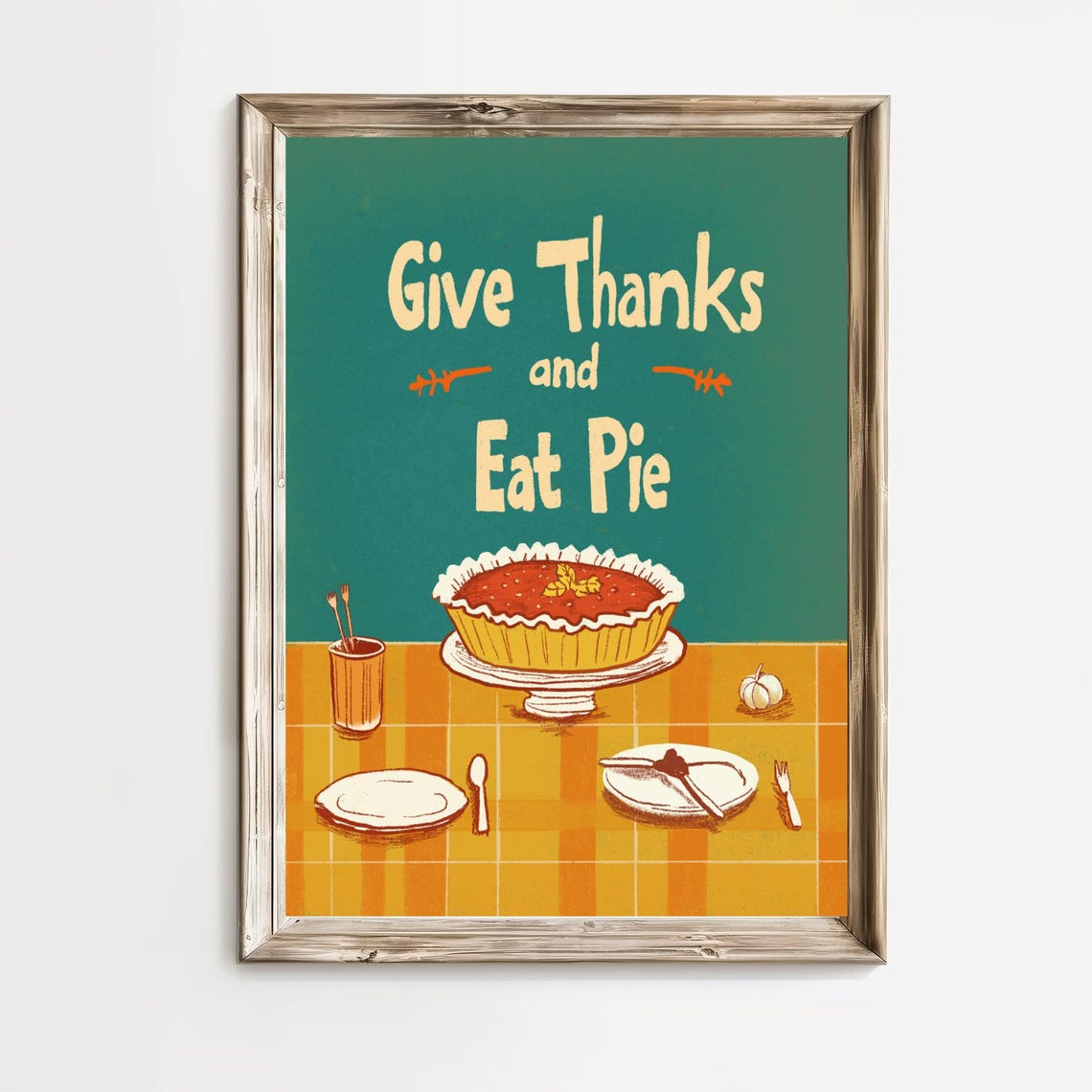 Give Thanks And Eat Pie Retro Pumpkin Pie Thanksgiving Poster