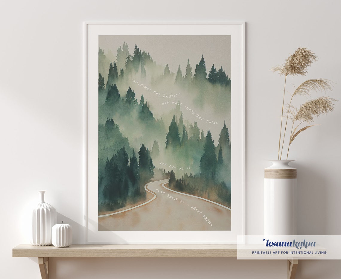 Just Show Up Brene Brown Misty Forest Road Watercolor Poster - Image 4