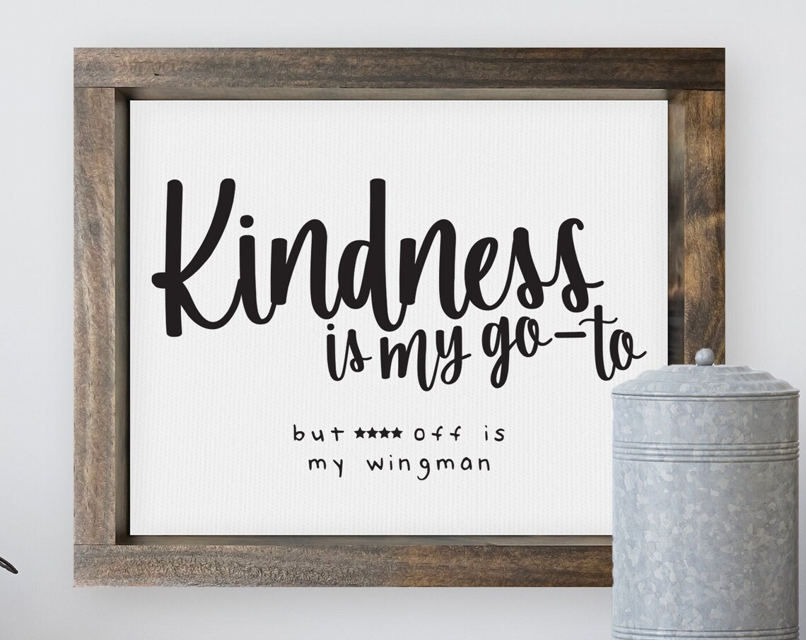 Kindness Is My Go-To, Farmhouse Humor Art Print
