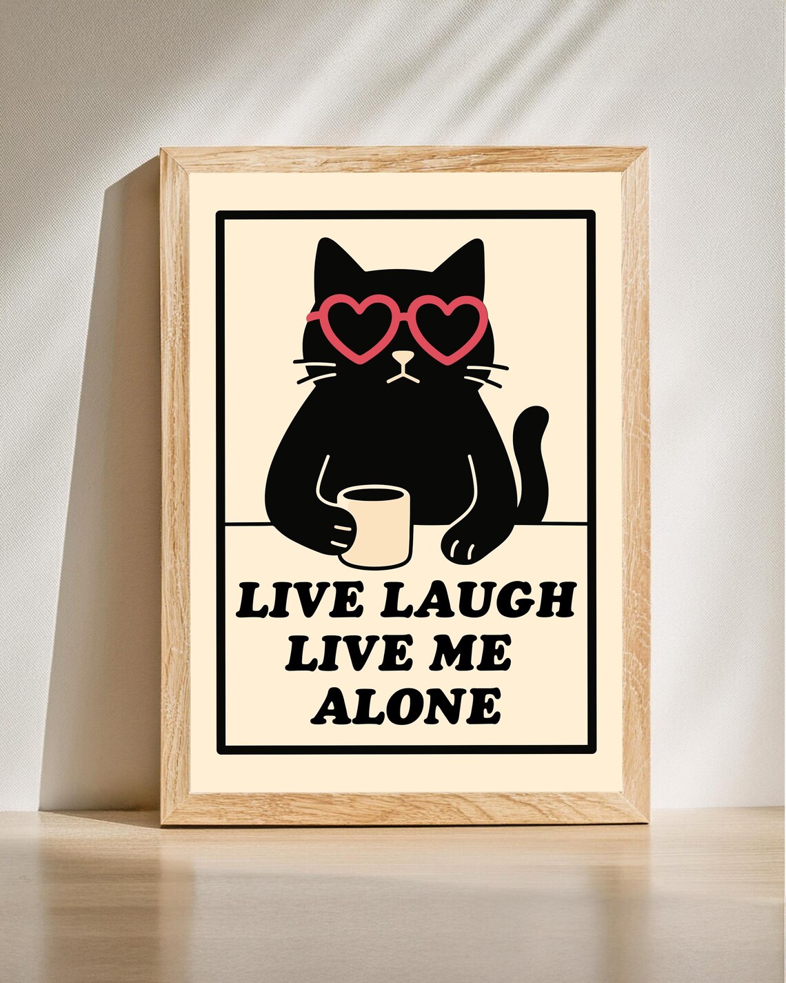 Live Laugh Live Me Alone Black Cat Heart Sunglasses Coffee Funny Poster