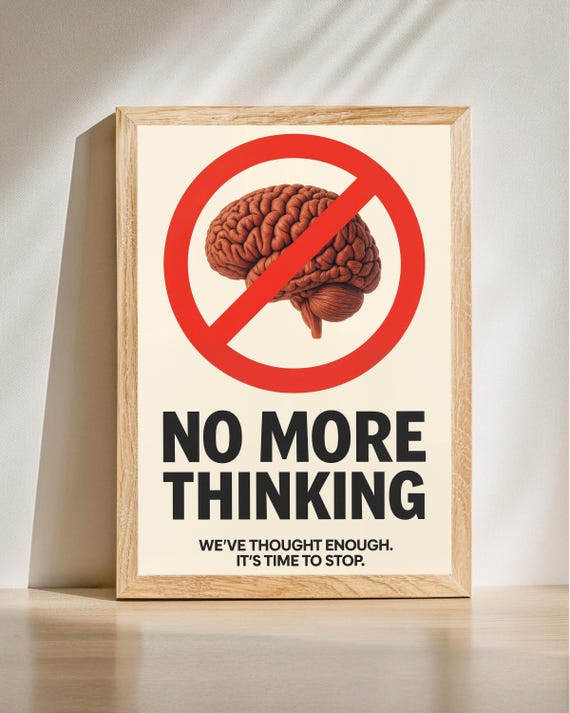 No More Thinking Poster Funny Brain Quote Wall Art Minimalist Anti Overthinking Print Sarcastic Motivation