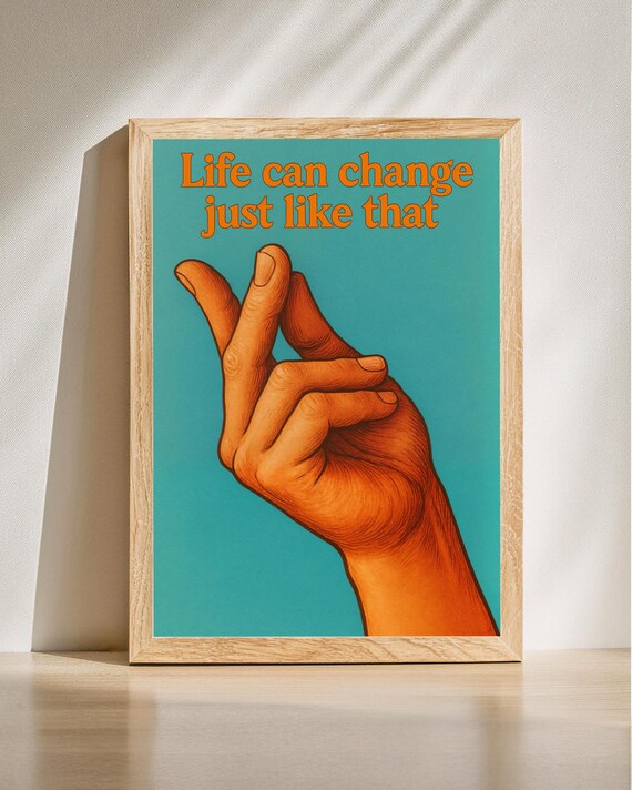 Life Can Change Just Like That Retro Snapping Hand Art Poster