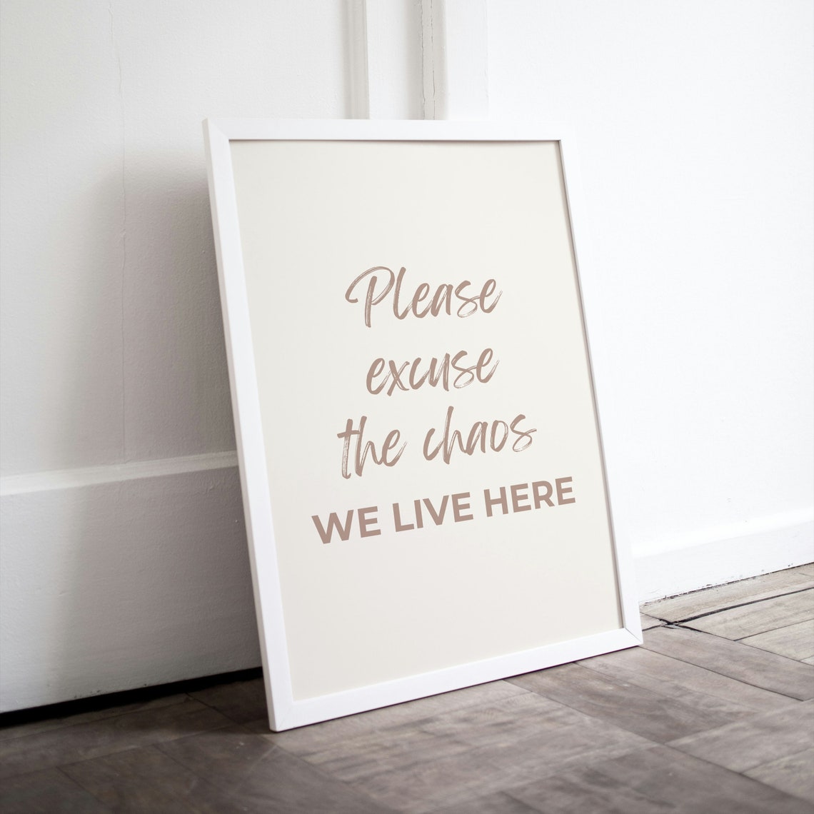 Please Excuse The Chaos We Live Here Beige Script Home Poster