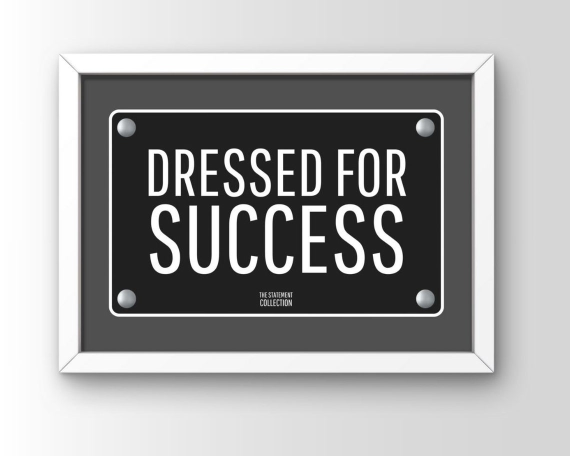 Dressed For Success Black Plaque Statement Sign Minimalist Quote Poster