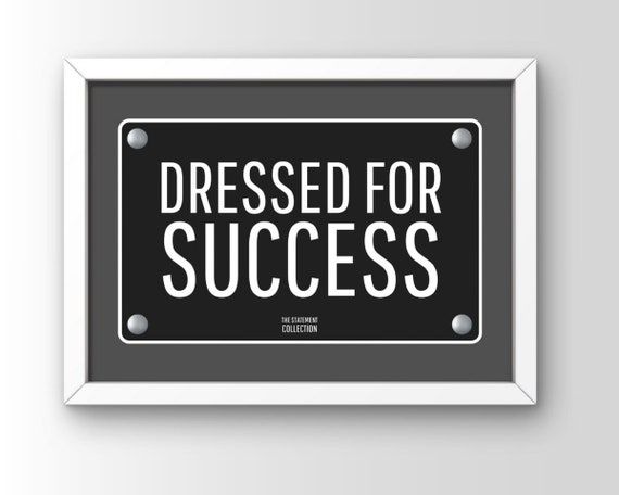 Dressed For Success Black Plaque Statement Sign Minimalist Quote Poster