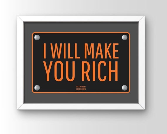I Will Make You Rich Orange on Black Plate Statement Quote Poster
