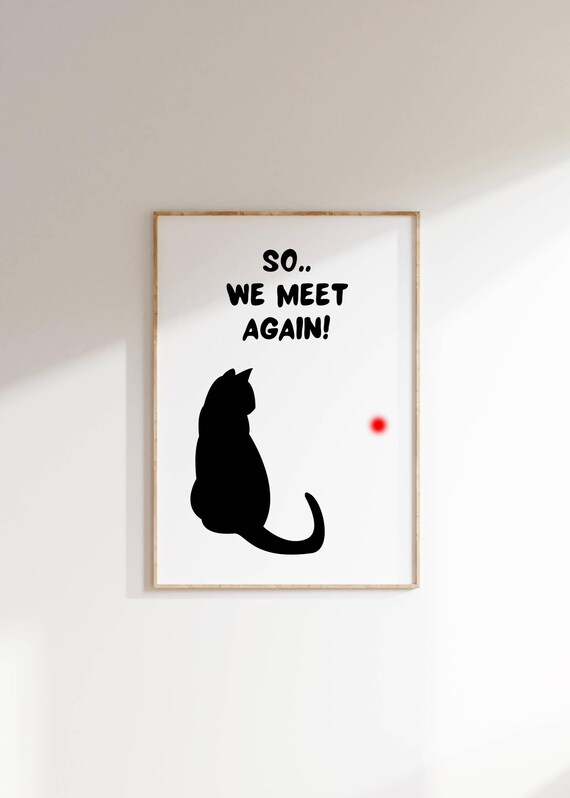 So We Meet Again Funny Cat Wall Art Cat And Laser Dot Poster Cute Pet Lover Art Minimalist Black Cat Decor Humorous Cat Lover Gift