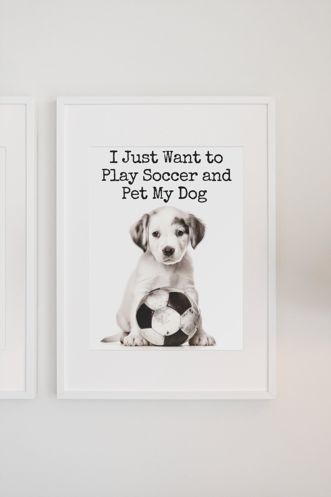 I Just Want to Play Soccer and Pet My Dog Puppy Sport Poster - Image 3